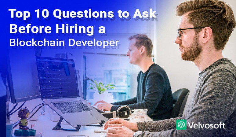 Top 10 Questions to Ask Before Hiring a Blockchain Developer