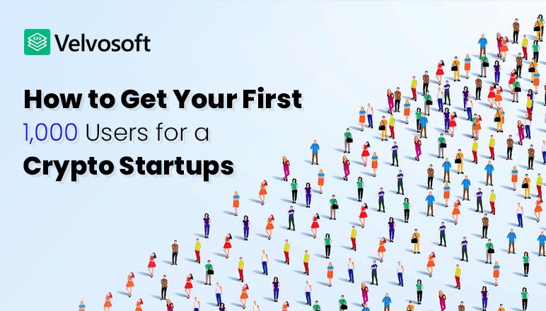 How to Get Your First 1,000 Users for a Crypto Startups?